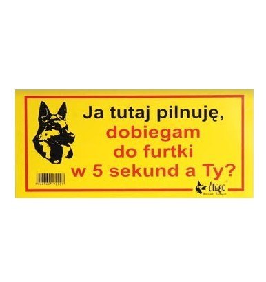 Dingo Tabliczka ostrzegawcza "Ja tutaj pilnuję, dobiegam do furtki w 5 sekund, a Ty?"