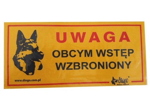 Dingo Tabliczka ostrzegawcza "Uwaga Obcym wstęp wzbroniony" Dingo Tabliczka ostrzegawcza "Uwaga Obcym wstęp wzbroniony"